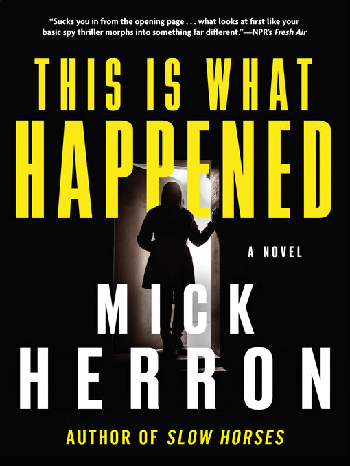 Title details for This Is What Happened by Mick Herron - Available